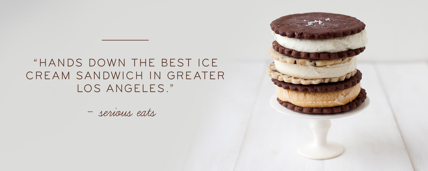 “Hands down the best ice cream sandwich in greater Los Angeles.” - serious eats